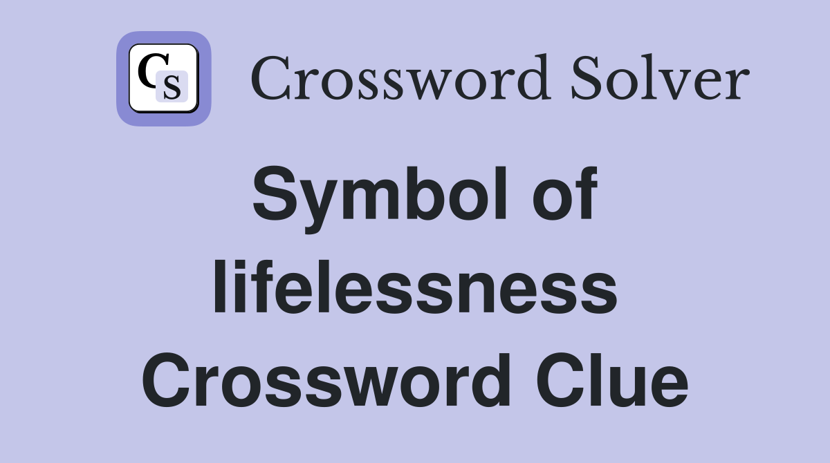 Symbol of lifelessness Crossword Clue