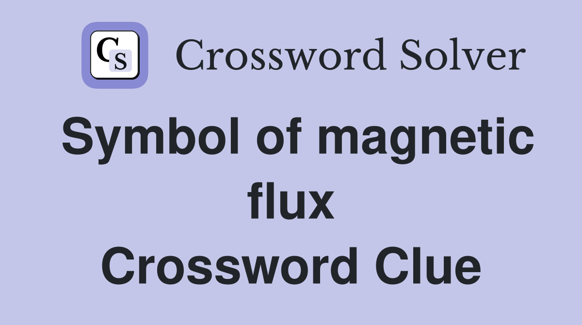 Symbol of magnetic flux Crossword Clue