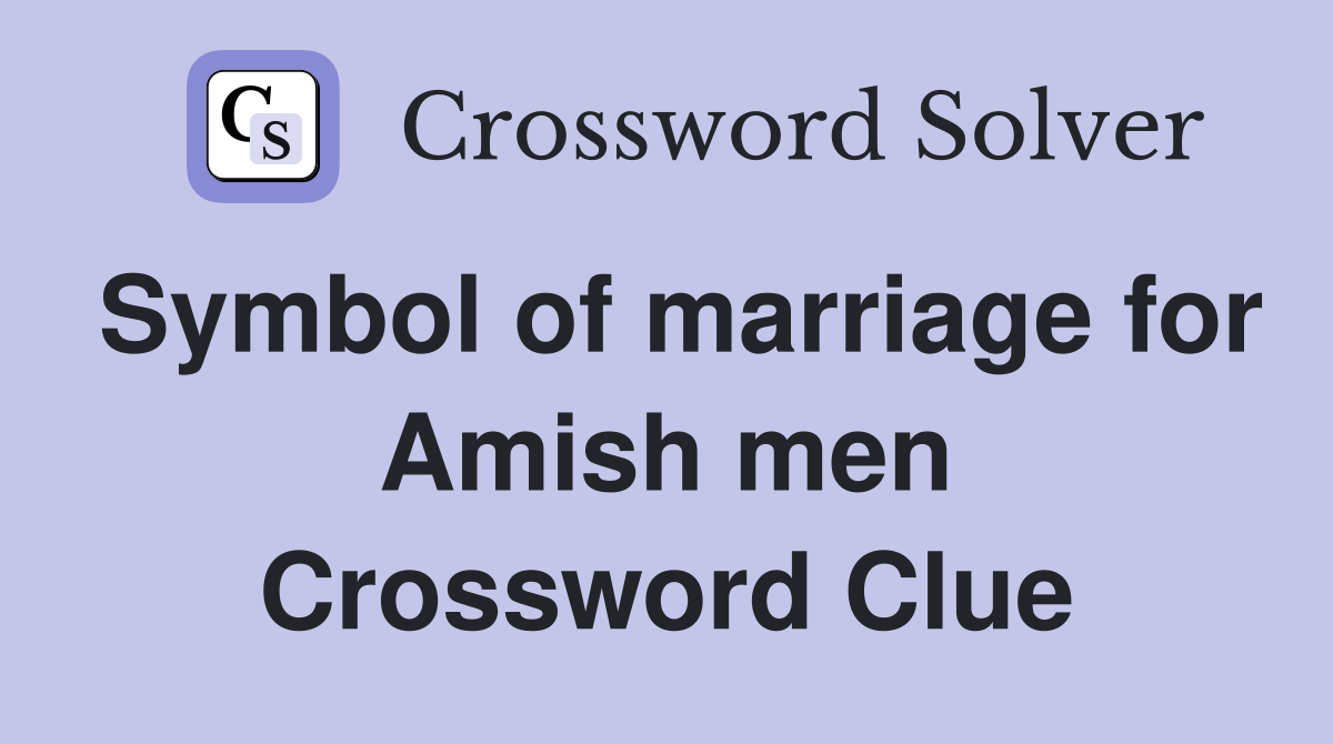 Symbol of marriage for Amish men Crossword Clue