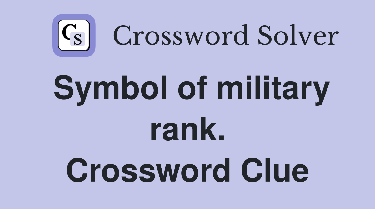 Symbol of military rank. Crossword Clue