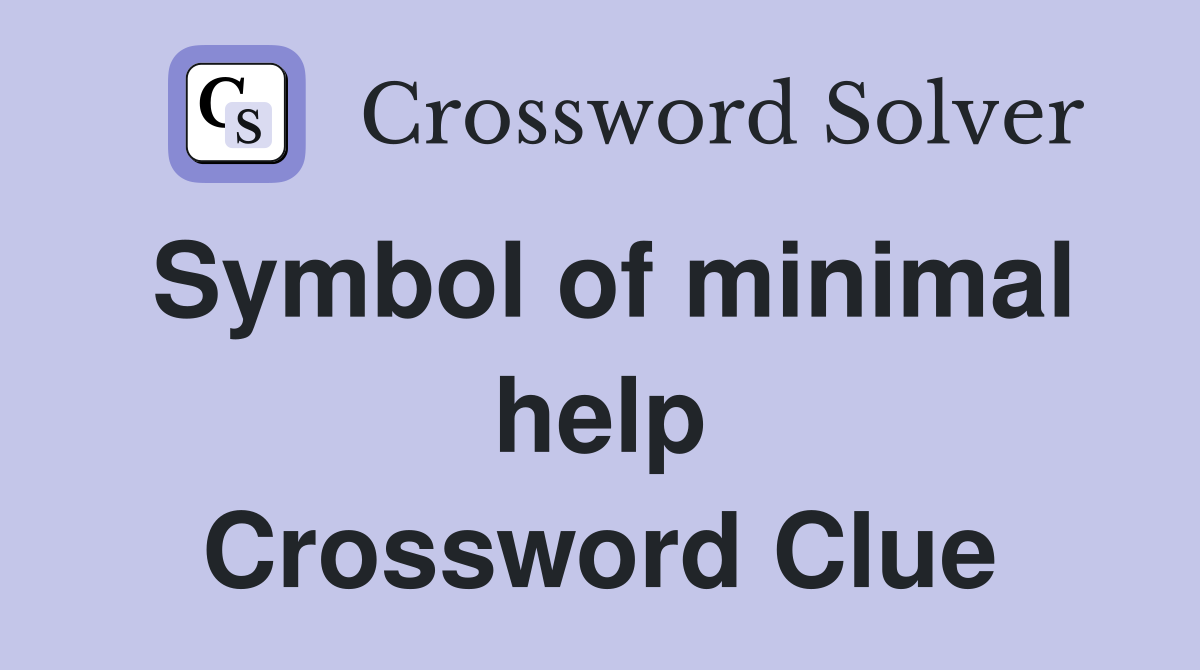 Symbol of minimal help Crossword Clue