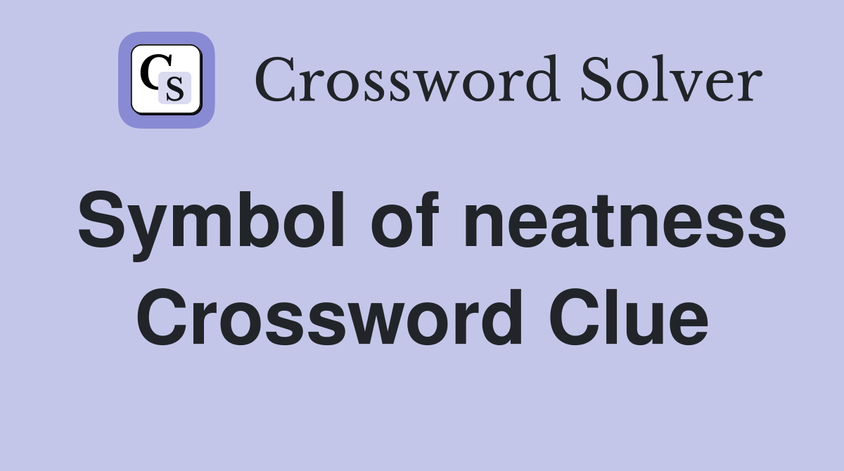 Symbol of neatness Crossword Clue