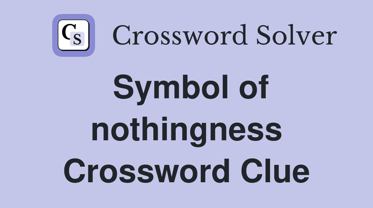 Symbol of nothingness Crossword Clue