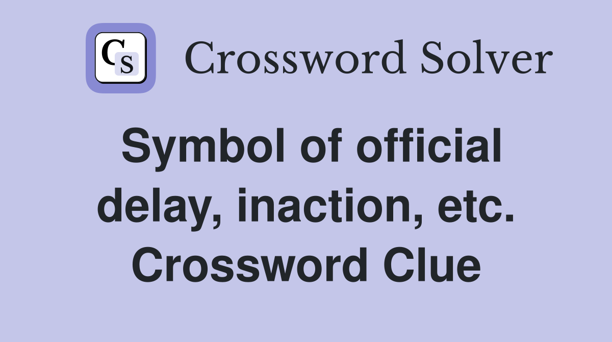 Symbol of official delay, inaction, etc. Crossword Clue