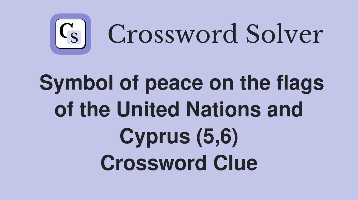 Symbol of peace on the flags of the United Nations and Cyprus (5,6) Crossword Clue