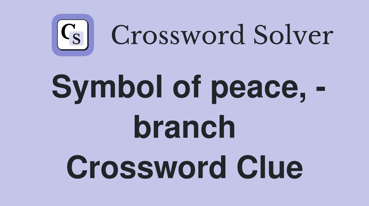 Symbol of peace, - branch Crossword Clue