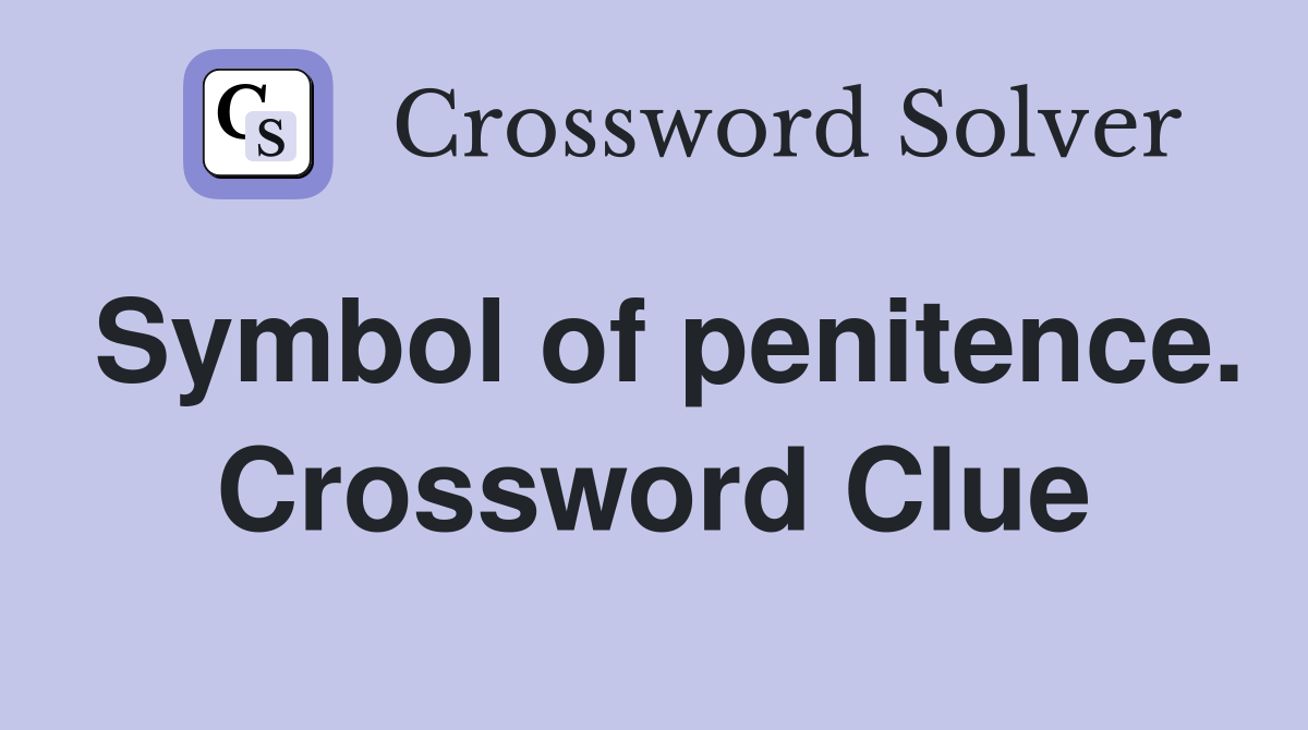 Symbol of penitence. Crossword Clue