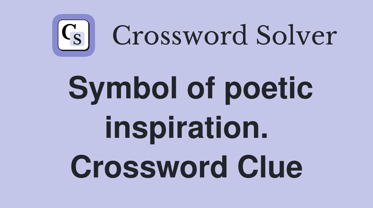 Symbol of poetic inspiration. Crossword Clue