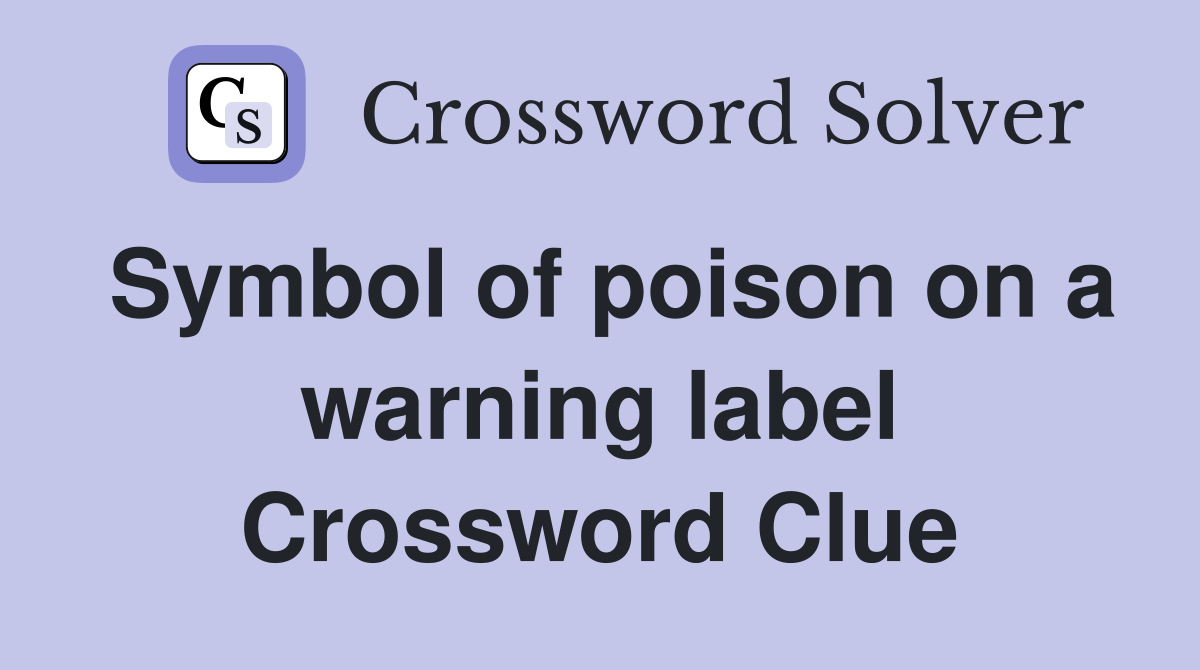 Symbol of poison on a warning label Crossword Clue
