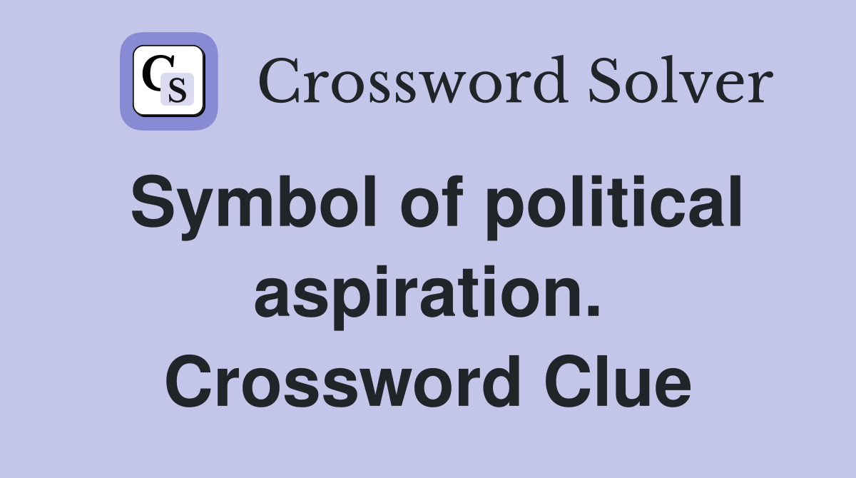 Symbol of political aspiration. Crossword Clue