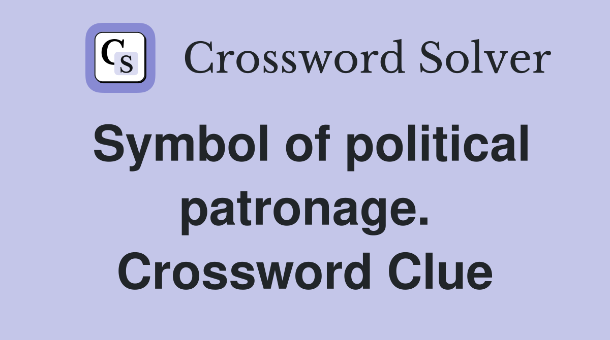 Symbol of political patronage. Crossword Clue