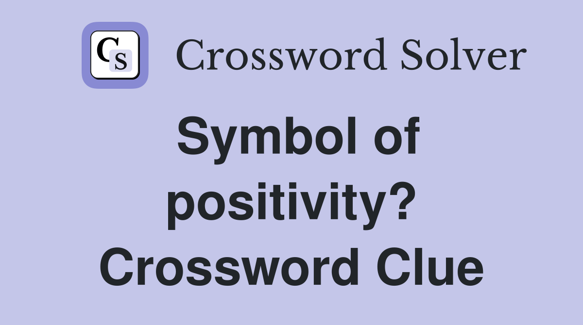 Symbol of positivity? Crossword Clue