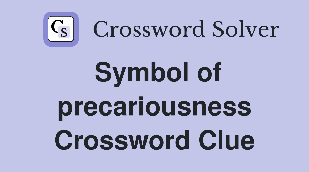 Symbol of precariousness Crossword Clue