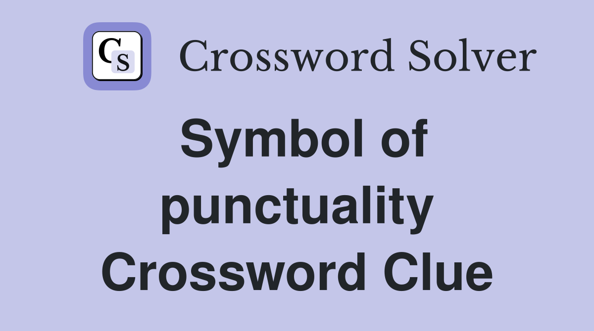 Symbol of punctuality Crossword Clue
