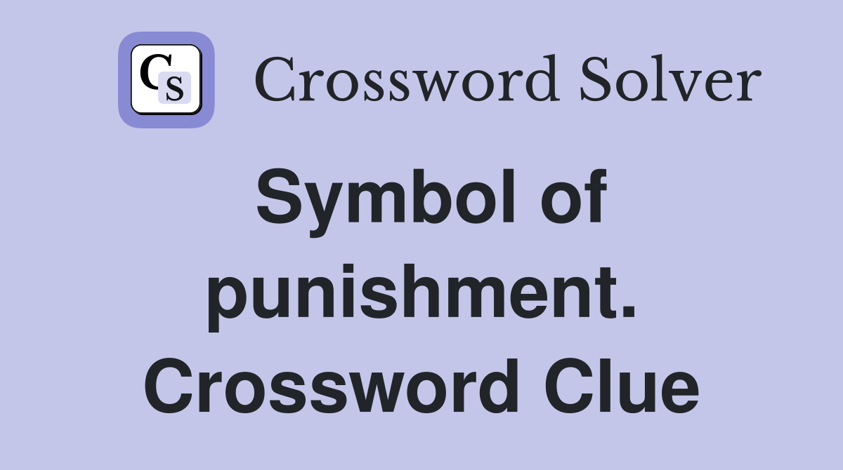 Symbol of punishment. Crossword Clue
