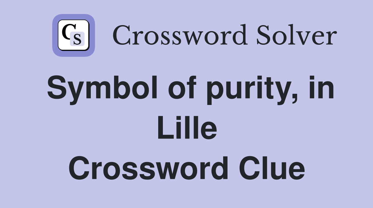 Symbol of purity, in Lille Crossword Clue