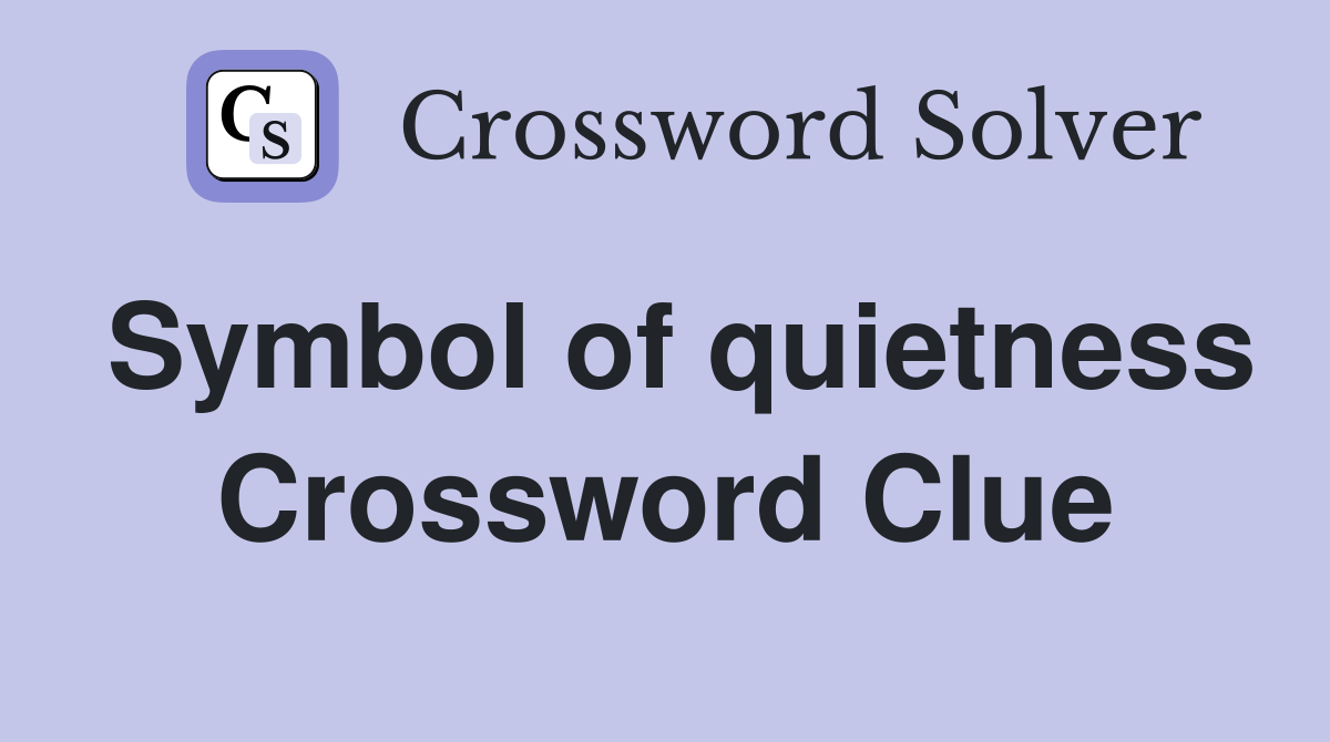 Symbol of quietness Crossword Clue