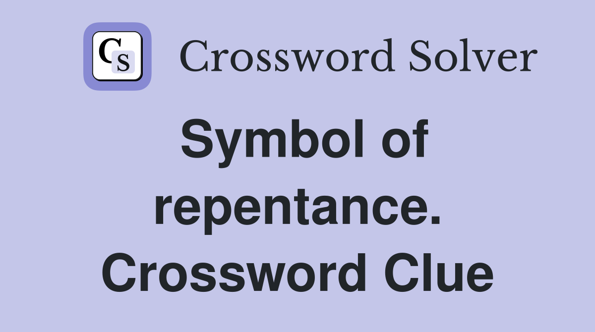 Symbol of repentance. Crossword Clue