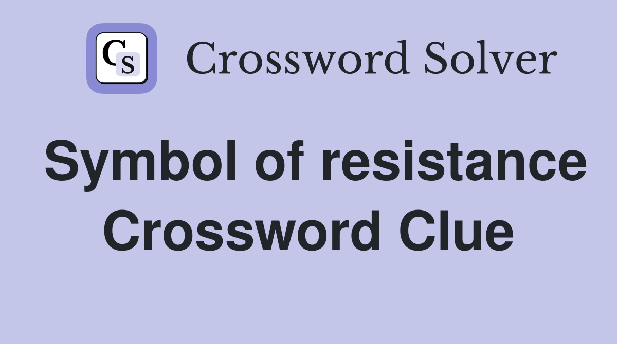 Symbol of resistance Crossword Clue