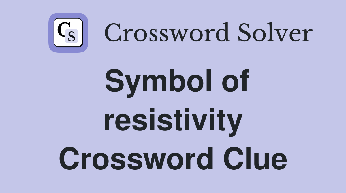 Symbol of resistivity Crossword Clue