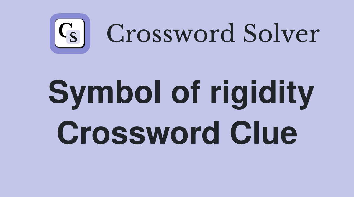 Symbol of rigidity Crossword Clue