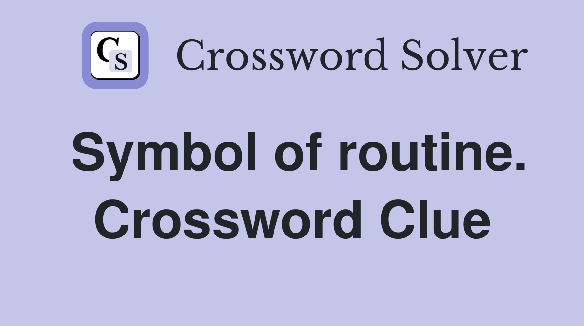 Symbol of routine. Crossword Clue