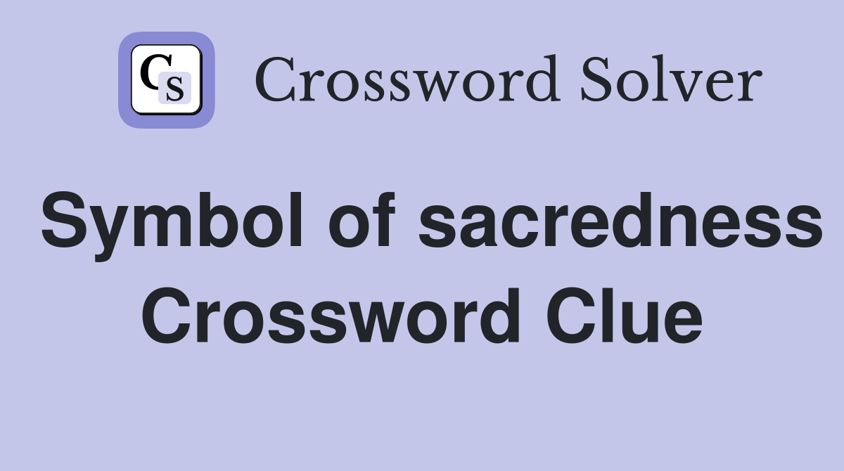 Symbol of sacredness Crossword Clue