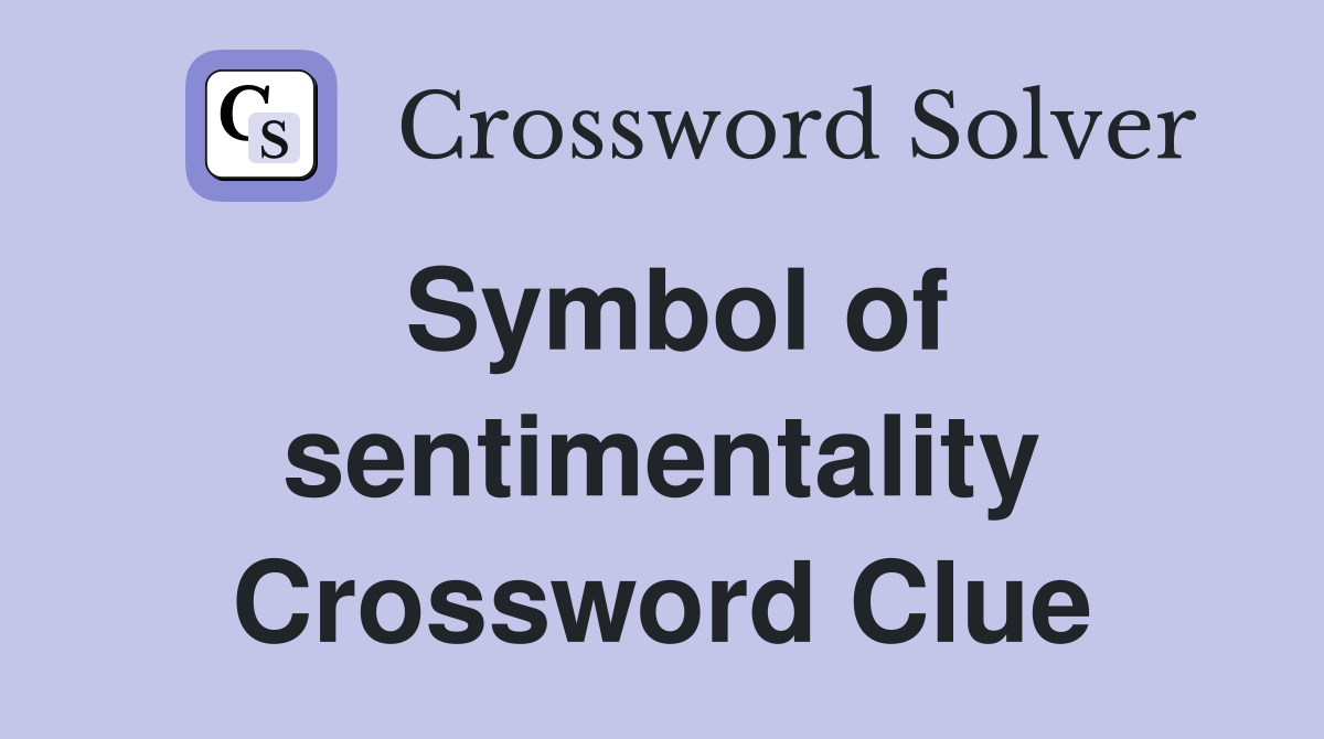 Symbol of sentimentality Crossword Clue