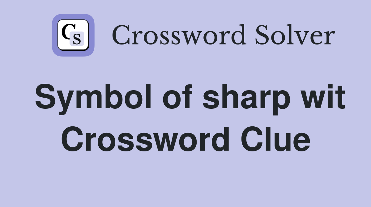 Symbol of sharp wit Crossword Clue