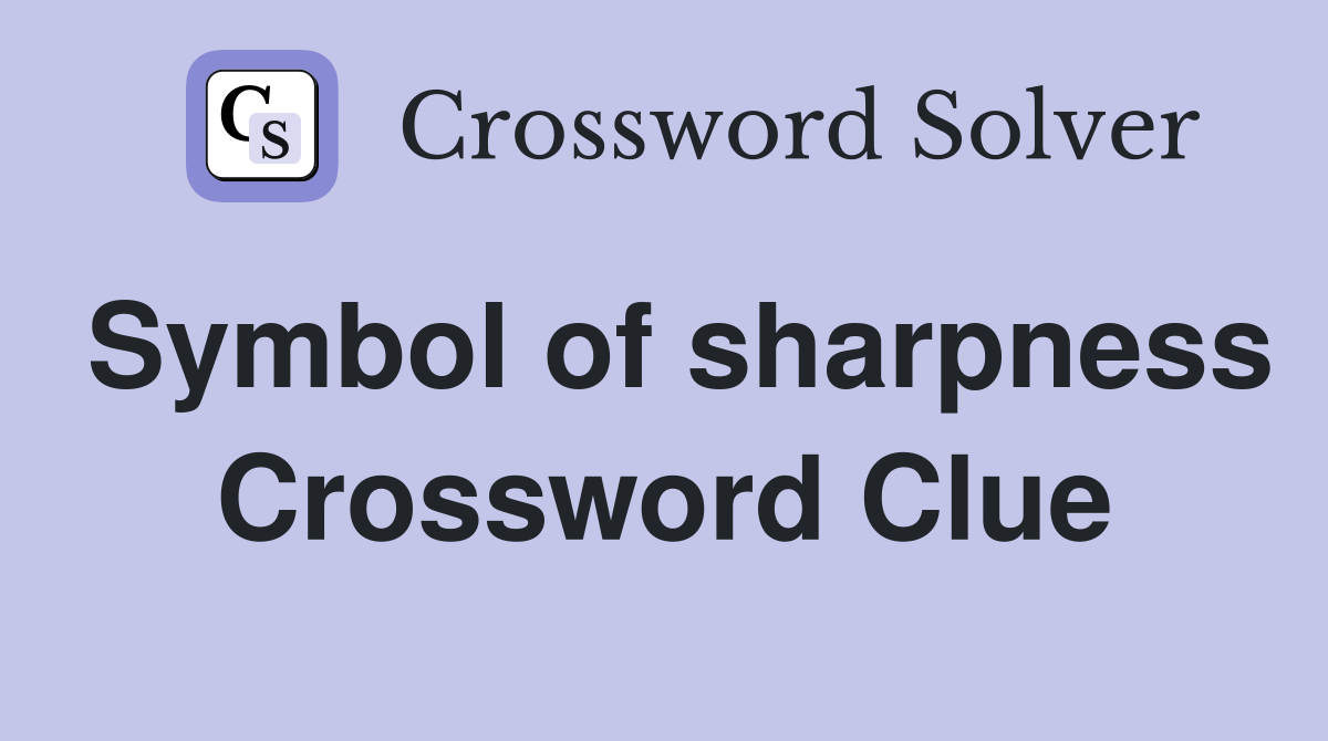 Symbol of sharpness Crossword Clue