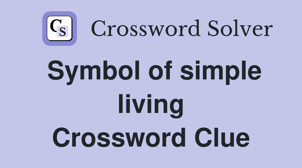 Symbol of simple living Crossword Clue