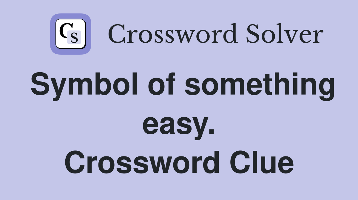 Symbol of something easy. Crossword Clue