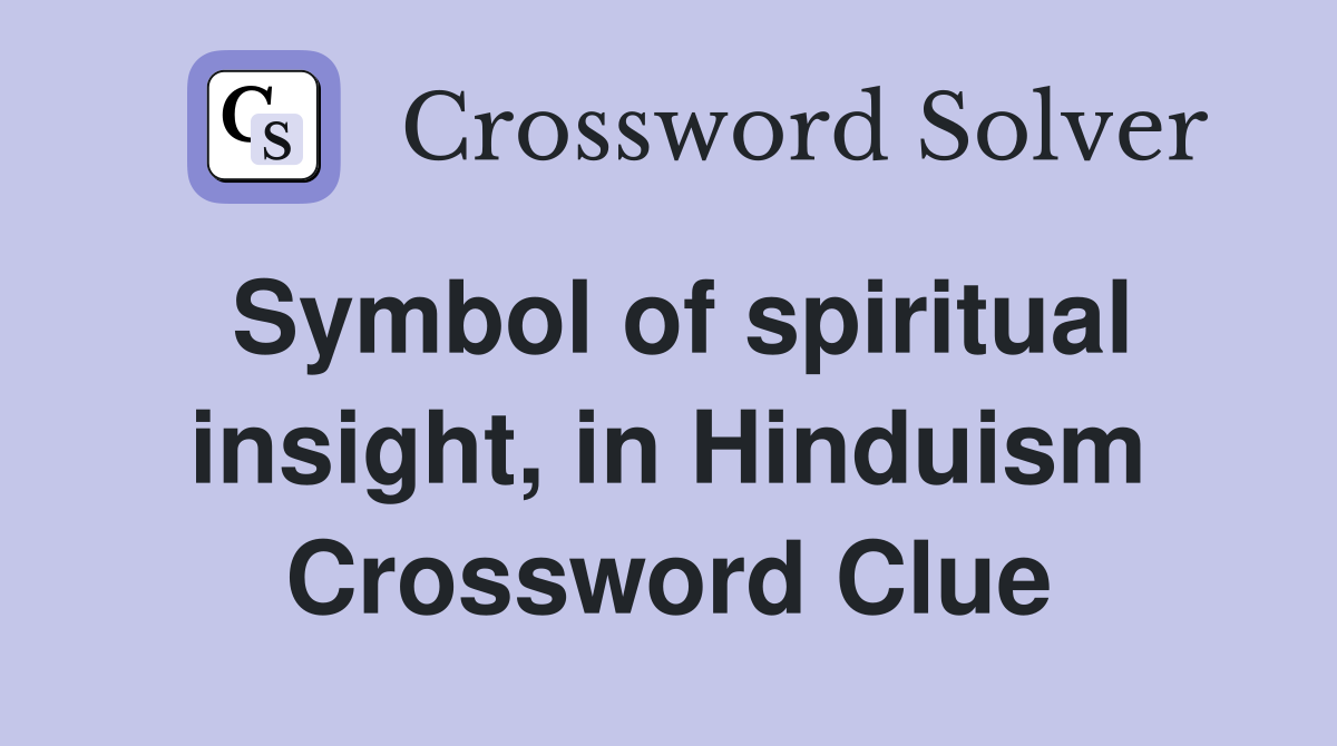 Symbol of spiritual insight, in Hinduism Crossword Clue