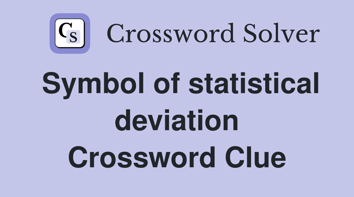 Symbol of statistical deviation Crossword Clue