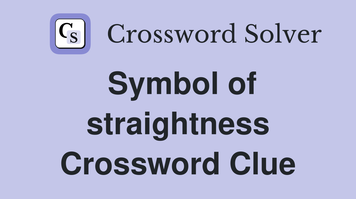 Symbol of straightness Crossword Clue