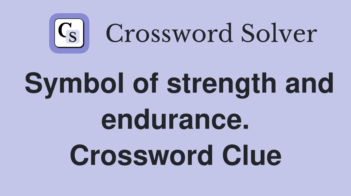 Symbol of strength and endurance. Crossword Clue