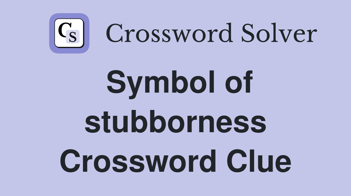 Symbol of stubborness Crossword Clue