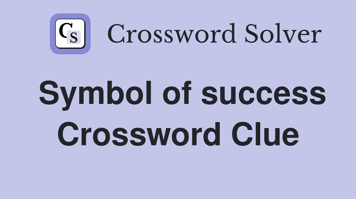 Symbol of success Crossword Clue