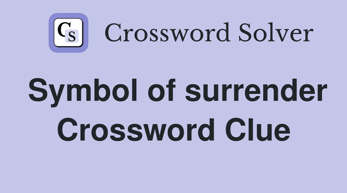 Symbol of surrender Crossword Clue