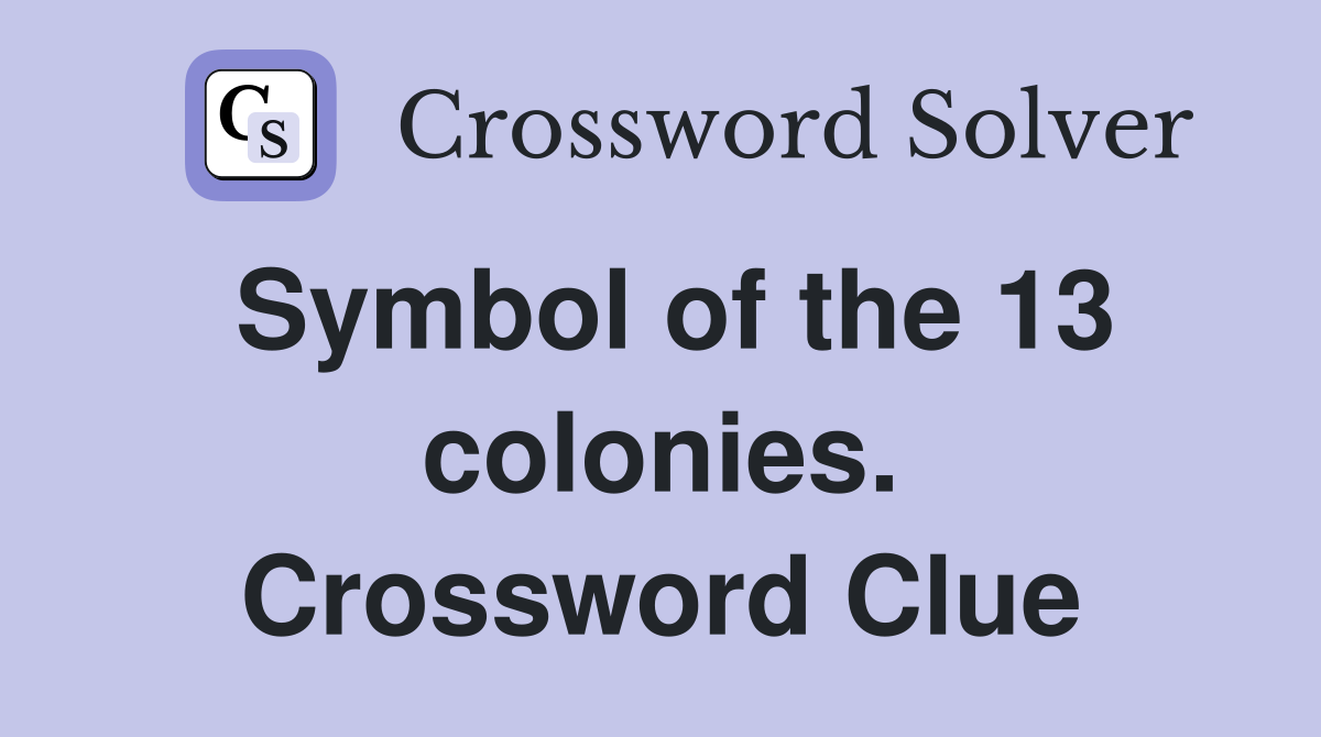 Symbol of the 13 colonies. Crossword Clue