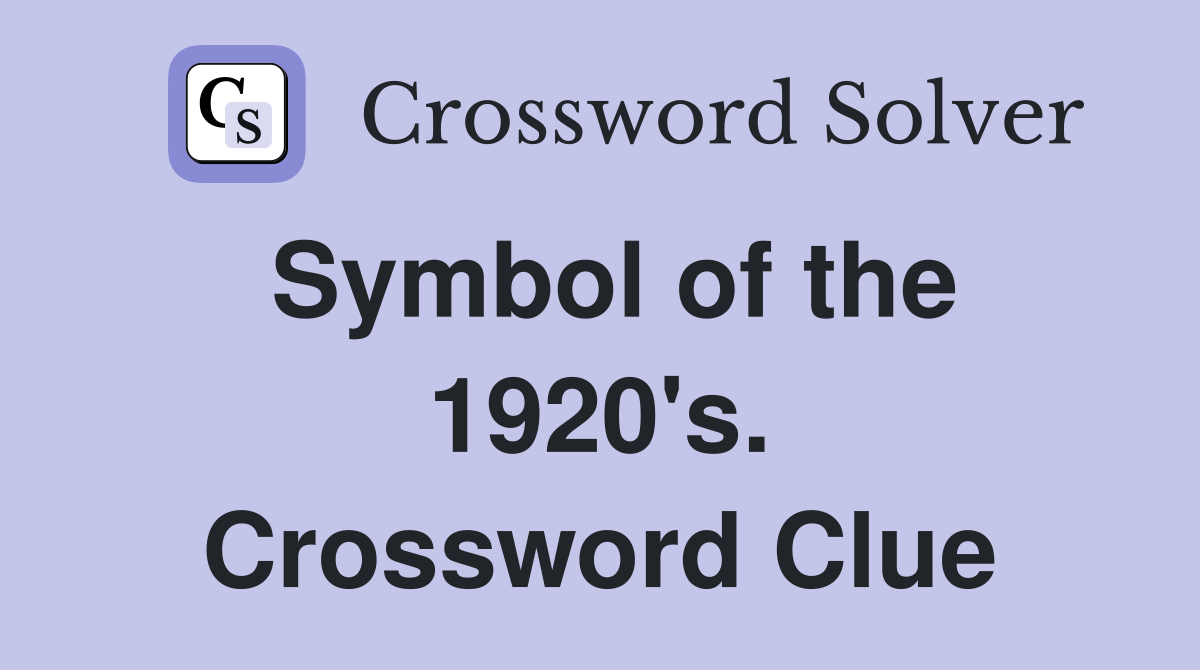 Symbol of the 1920's. Crossword Clue