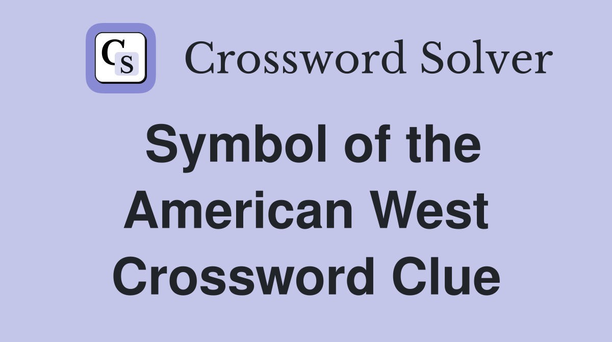Symbol of the American West Crossword Clue