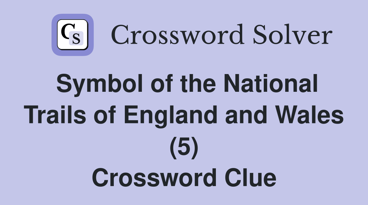Symbol of the National Trails of England and Wales (5) Crossword Clue
