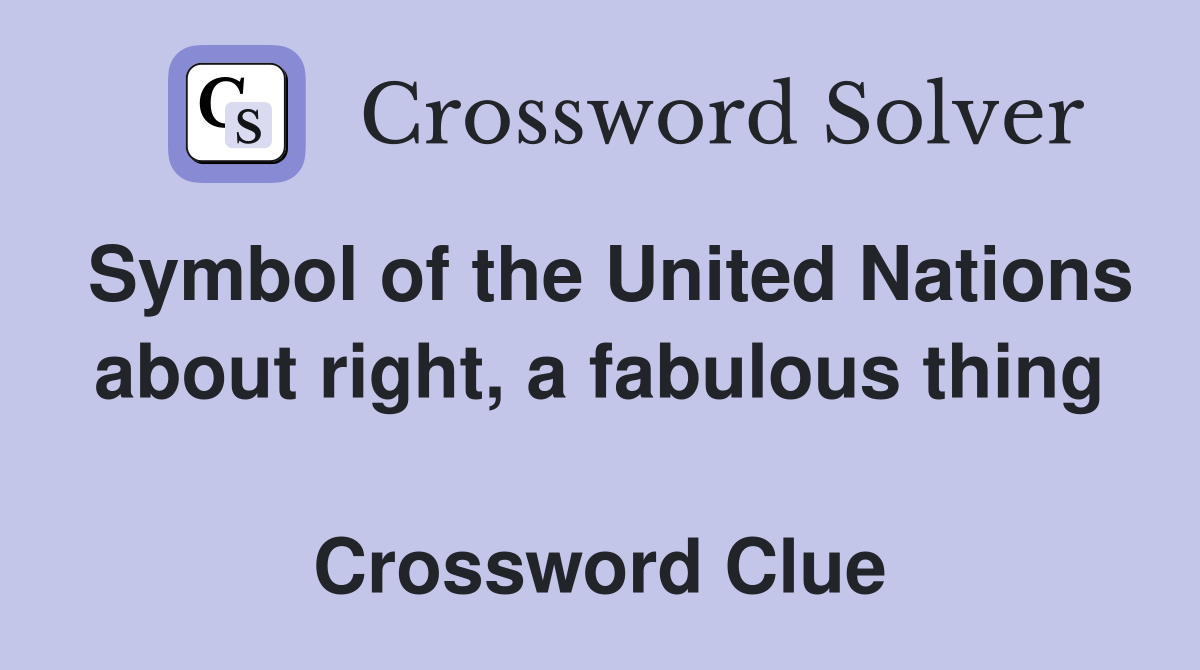 Symbol of the United Nations about right, a fabulous thing  Crossword Clue