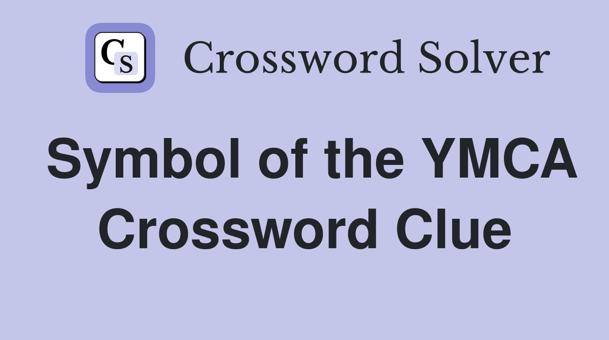 Symbol of the YMCA Crossword Clue