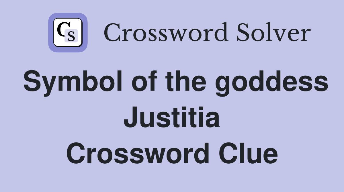 Symbol of the goddess Justitia Crossword Clue