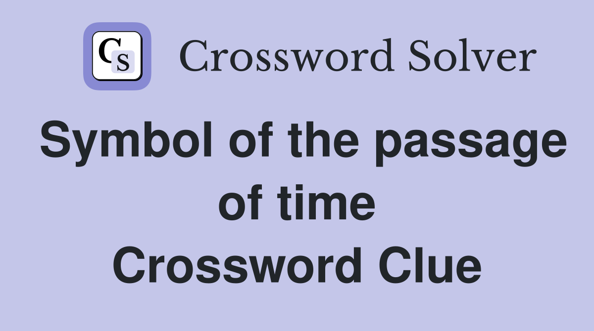 Symbol of the passage of time Crossword Clue