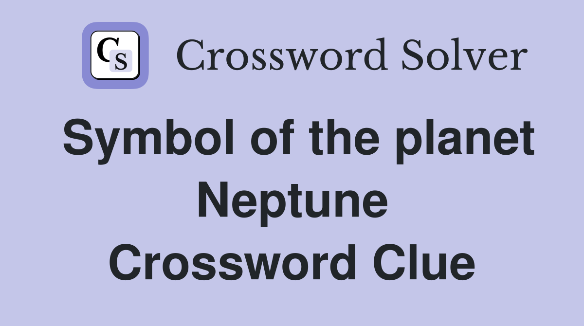 Symbol of the planet Neptune Crossword Clue