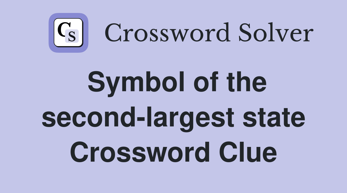 Symbol of the second-largest state Crossword Clue