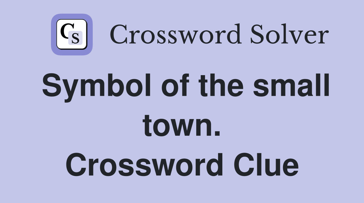 Symbol of the small town. Crossword Clue
